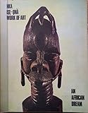 Nka ise-onà = work of art : an African dream
