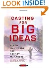 Casting for Big Ideas: A New Manifesto for Agency Managers (An Adweek Book)