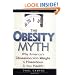 The Obesity Myth: Why America's Obsession with Weight is Hazardous to Your Health