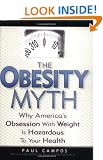 The Obesity Myth: Why America's Obsession with Weight Is Hazardous to Your Health