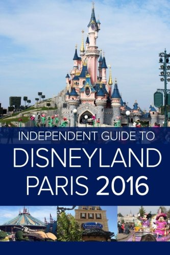 The Independent Guide to Disneyland Paris 2016