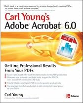 Carl Young's Adobe Acrobat 6.0: Getting Professional Results from Your PDFs