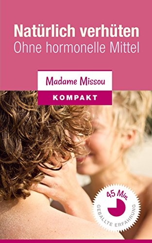 Natürlich verhüten - Ohne hormonelle Mittel (German Edition)