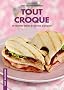 Tout croque : 30 recettes sal�es et sucr�es � croquer !