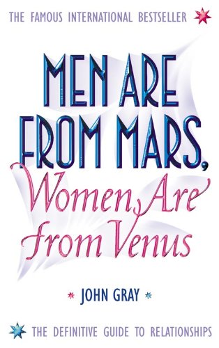 Cover image : Men are from Mars, Women are from Venus: AND How to Get What You Want in Your Relationships: A Practical Guide for Improving Communication and Getting What You Want in Your Relationships
