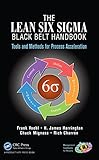 The lean six sigma black belt handbook : tools and methods for process acceleration
