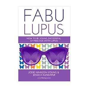 Fabulupus: How to be young, successful and fabulous (with lupus)