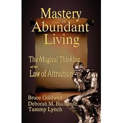 The Mastery of Abundant Living  -  The Magical Thinking of the Law of Attraction