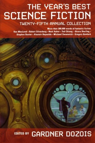 The Year's Best Science Fiction: Twenty-Fifth Annual Collection (Year's Best Science Fiction)From St. Martin's Griffin