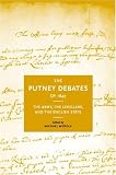 The Putney Debates of 1647: The Army, the Levellers and the English State