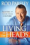 Living on Our Heads: Righting an Upside-Down Culture
