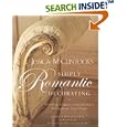 Jessica McClintock's Simply Romantic Decorating: Creating Elegance and Intimacy Throughout Your Home