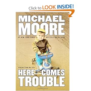 Here Comes Trouble - Michael Moore 