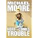 Here Comes Trouble: Stories from My Life