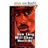 How Long Will They Mourn Me?: The Life and Legacy of Tupac Shakur
