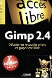 Gimp 2.4 : Débuter en retouche photo et graphisme libre