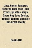 Linux Kernel Features: Security-Enhanced Linux, Procfs, Iptables, Magic Sysrq Key, Loop Device, Logical Volume Manager, Dm-Crypt, Inotify