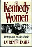 The Kennedy Women: The Saga of an American Family