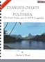Charlie's Charts of Polynesia : the South Pacific, east of 1650W. longitude