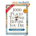 1000 Places to see before you die. Buch + E-Book: Die neue Lebensliste f�r den Weltreisenden