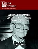 Armand Hammer: An Oil Baron of Many Contradictions (Titans of Fortune)