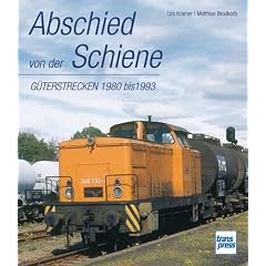 Abschied von der Schiene - G�terstrecken 1980 bis 1993