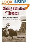 Riding Buffaloes and Broncos: Rodeo and Native Traditions in the Northern Great Plains