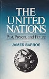 The United Nations : past, present, and future