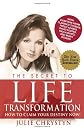 The Secret to Life Transformation: How to Claim Your Destiny Now!