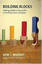 Building Blocks: Making Children Successful in the Early Years of School