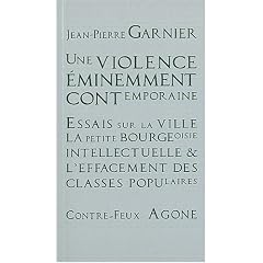 Une violence �minemment contemporaine : Essais sur la ville, la petite bourgeoisie intellectuelle et l'effacement des classes populaires