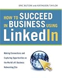How to Succeed in Business Using LinkedIn: Making Connections and Capturing Opportunities on the World's #1 Business Networking Site