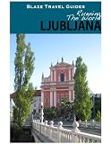 Running The World: Ljubljana, Slovenia (Blaze Travel Guides)