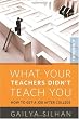 What Your Teachers Didn't Teach You: How to Get a Job After College (A Manual)