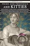 Pride and Prejudice and Kitties: A Cat-Lover's Romp through Jane Austen's Classic