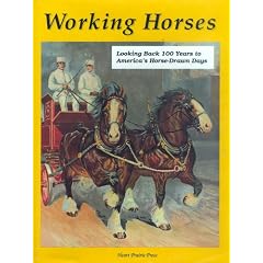 Working Horses: Looking Back 100 Years to America's Horse Drawn-Days