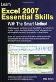 Learn Excel 2007 Essential Skills with the Smart Method: Courseware Tutorial for Self-Instruction to Beginner and Intermediate Level