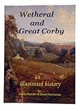 Wetheral and Great Corby : an illustrated history
