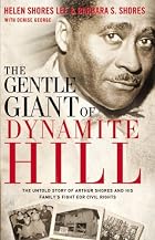 The Gentle Giant of Dynamite Hill: The Untold Story of Arthur Shores and His Family's Fight for Civil Rights