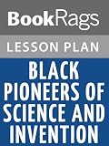 Black Pioneers of Science and Invention by Louis Haber Lesson Plans