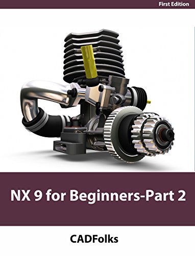 NX 9 for Beginners - Part 2 (Extrude and Revolve Features, Placed Features, and Patterned Geometry), by CADFolks