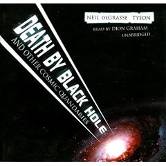 Death by Black Hole: And Other Cosmic Quandaries by Neil deGrasse Tyson