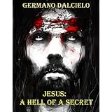 Jesus: A Hell of a Secret (Thriller)di Germano Dalcielo