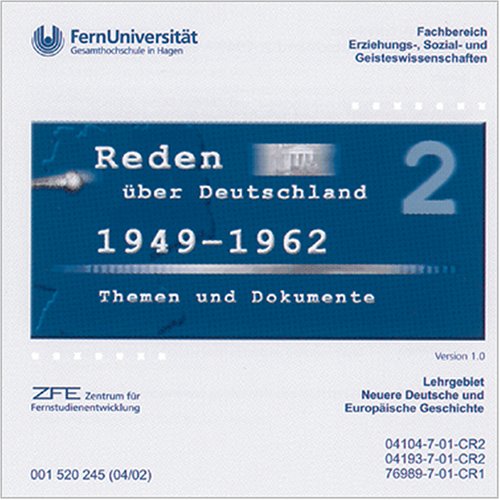 Reden über Deutschland, CD-ROMs, Tl.2 : 1949-1962, Version 1.0, 1 CD-ROM Themen und Dokumente. Für Windows ab 98/NT 4. Fernuniversität Hagen: Fachbereich Erziehungs-, Sozial- und Geisteswissenschaften