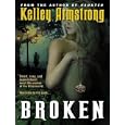 Broken (Women of the Otherworld) by  Kelley Armstrong and Laural Merlington
