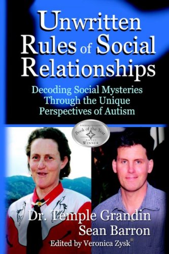 The Unwritten Rules of Social Relationships Decoding Social Mysteries Through the Unique Perspectives of Autism