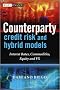 Counterparty Credit Risk and Hybrid Models: Interest Rates, Commodities, Equity and FX (The Wiley Finance Series)