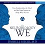 The Neurobiology of "We": How Relationships, the Mind, and the Brain Interact to Shape Who We Are (Sounds True Audio Learning Course)