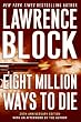Eight Million Ways to Die (Matthew Scudder Mysteries)