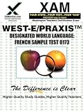 West-E/Praxis II Designated World Language: French Sample Test 0173: Teacher Certification Exam (Xam Praxis)